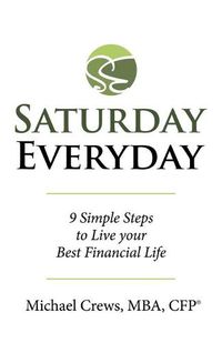 Cover image for Saturday Everyday: 9 Simple Steps to Live Your Best Financial Life