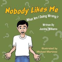 Cover image for Nobody Likes Me: What Am I Doing Wrong?