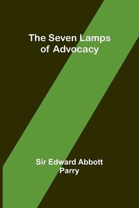 Cover image for The Seven Lamps of Advocacy