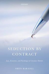 Cover image for Seduction by Contract: Law, Economics, and Psychology in Consumer Markets