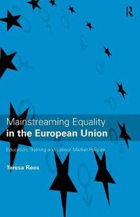 Cover image for Mainstreaming Equality in the European Union: Education, Training and Labour Market Policies