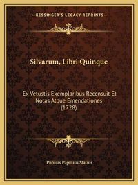 Cover image for Silvarum, Libri Quinque: Ex Vetustis Exemplaribus Recensuit Et Notas Atque Emendationes (1728)