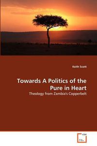 Cover image for Towards A Politics of the Pure in Heart