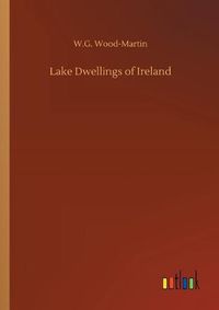 Cover image for Lake Dwellings of Ireland