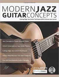 Cover image for Modern Jazz Guitar Concepts: Cutting Edge Jazz Guitar Techniques With Virtuoso Jens Larsen