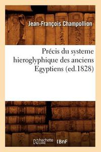 Cover image for Precis Du Systeme Hieroglyphique Des Anciens Egyptiens (Ed.1828)