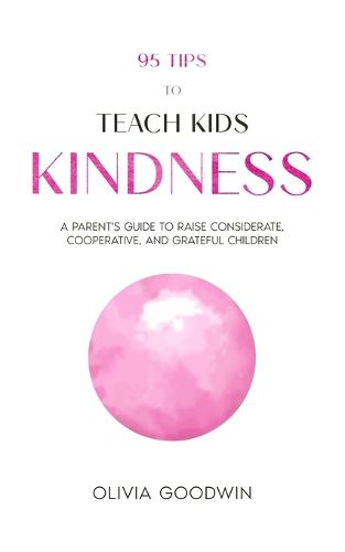 Cover image for 95 Tips To Teach Kids Kindness