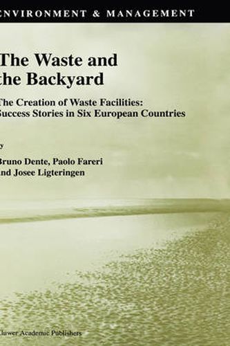 Cover image for The Waste and the Backyard: The Creation of Waste Facilities: Success Stories in Six European Countries