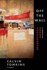 Cover image for Off the Wall: A Portrait of Robert Rauschenberg
