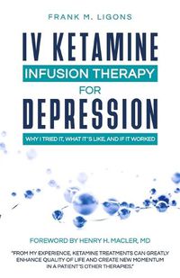 Cover image for IV Ketamine Infusion Therapy for Depression: Why I tried It, What It's Like, and If It Worked