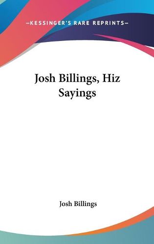 Cover image for Josh Billings, Hiz Sayings