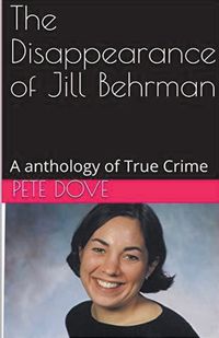 Cover image for The Disappearance of Jill Behrman An Anthology of True Crime