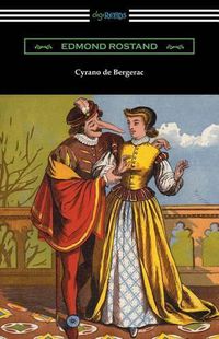 Cover image for Cyrano de Bergerac (Translated by Gladys Thomas and Mary F. Guillemard with an Introduction by W. P. Trent)