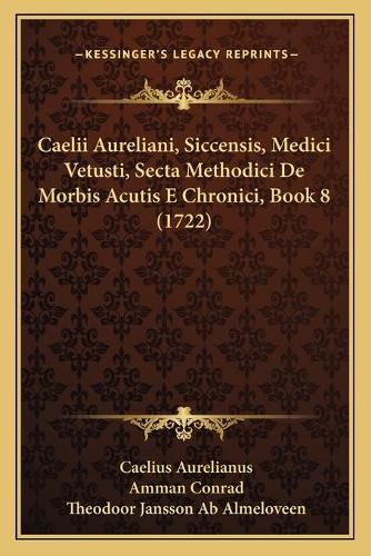 Cover image for Caelii Aureliani, Siccensis, Medici Vetusti, Secta Methodici de Morbis Acutis E Chronici, Book 8 (1722)