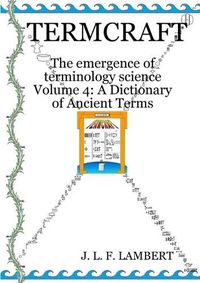 Cover image for Termcraft: The emergence of terminology science - Volume 4: A Dictionary of Ancient Terms