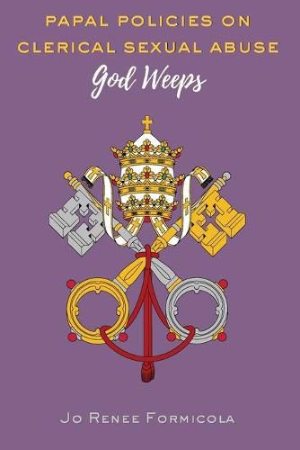 Cover image for Papal Policies on Clerical Sexual Abuse: God Weeps