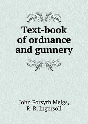 Text-book of ordnance and gunnery