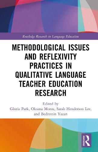 Cover image for Methodological Issues and Reflexivity Practices in Qualitative Language Teacher Education Research