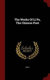 Cover image for The Works of Li Po, the Chinese Poet