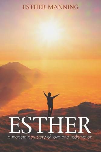 Cover image for Esther: A Modern Day Story of Love and redemption