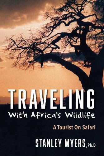 Cover image for Traveling With Africa's Wildlife: A Tourist On Safari