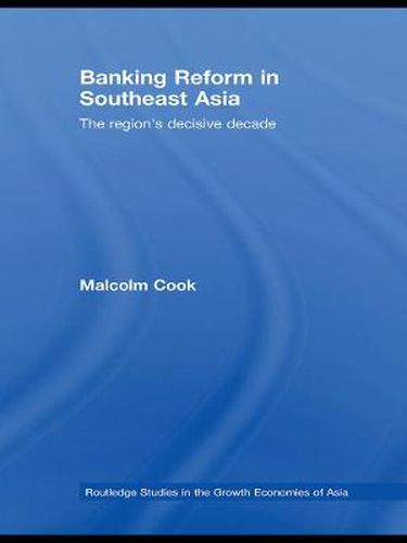 Cover image for Banking Reform in Southeast Asia: The Region's Decisive Decade
