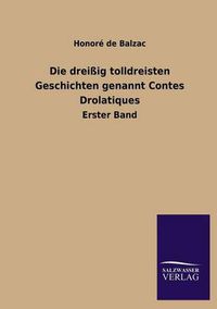 Cover image for Die Dreissig Tolldreisten Geschichten Genannt Contes Drolatiques