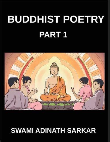 Cover image for Buddhist Poetry (Part 1)- The Dharma of Verse, Buddhist Wisdom in Poetic Form, Spiritual Poems for Inner Peace and Reflection, Enlightenment in Rhyme, A Journey Through Buddhist Poetic Traditions