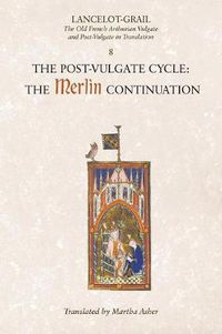 Cover image for Lancelot-Grail: 8. The Post Vulgate Cycle. The Merlin Continuation: The Old French Arthurian Vulgate and Post-Vulgate in Translation