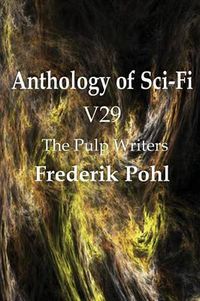 Cover image for Anthology of Sci-Fi V29, the Pulp Writers - Frederik Pohl