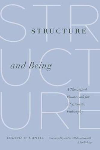 Cover image for Structure and Being: A Theoretical Framework for a Systematic Philosophy