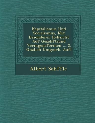 Cover image for Kapitalismus Und Socialismus, Mit Besonderer R Cksicht Auf Gesch Ftsund Verm Gensformen ... 2. G Nzlich Umgearb. Aufl