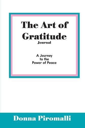 Cover image for The Art of Gratitude Journal: A Journey to the Power of Peace