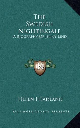 Cover image for The Swedish Nightingale: A Biography of Jenny Lind