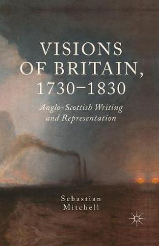 Cover image for Visions of Britain, 1730-1830: Anglo-Scottish Writing and Representation