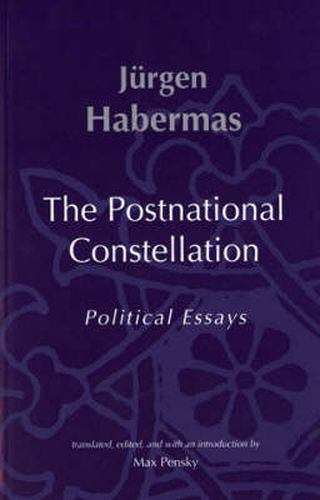 The Postnational Constellation: Political Essays