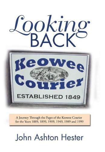 Cover image for Looking Back: A Journey Through the Pages of the Keowee Courier for the Years 1889, 1899, 1909, 1949, 1989 and 1999