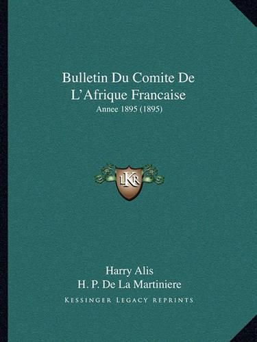 Bulletin Du Comite de L'Afrique Francaise: Annee 1895 (1895)