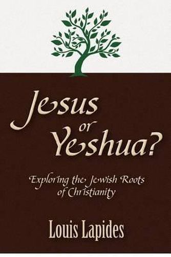 Cover image for Jesus or Yeshua: Exploring the Jewish Roots of Christianity
