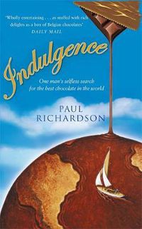 Cover image for Indulgence: One man's selfless search for the best chocolate