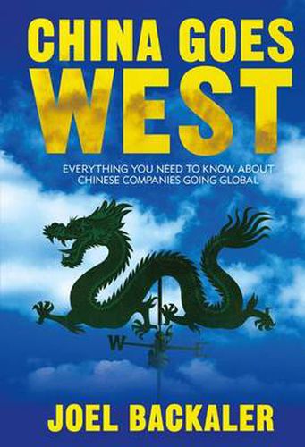 Cover image for China Goes West: Everything You Need to Know About Chinese Companies Going Global