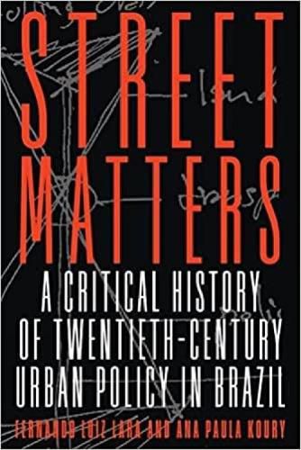 Cover image for Street Matters: A Critical History of Twentieth-Century Urban Policy in Brazil