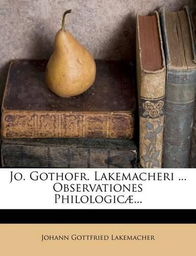 Cover image for Jo. Gothofr. Lakemacheri ... Observationes Philologicae