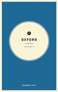 Cover image for Wildsam Field Guides Oxford, Mississippi