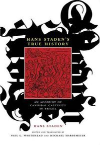 Cover image for Hans Staden's True History: An Account of Cannibal Captivity in Brazil