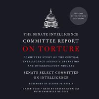 Cover image for The Senate Intelligence Committee Report on Torture Lib/E: Committee Study of the Central Intelligence Agency's Detention and Interrogation Program