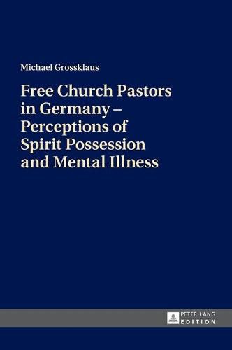 Cover image for Free Church Pastors in Germany - Perceptions of Spirit Possession and Mental Illness