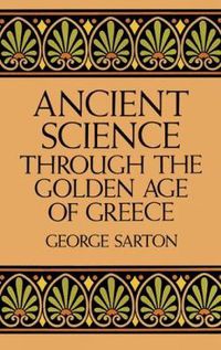 Cover image for Ancient Science through the Golden Age of Greece