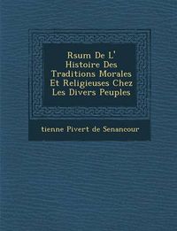 Cover image for R Sum de L' Histoire Des Traditions Morales Et Religieuses Chez Les Divers Peuples