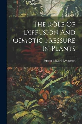 The Role Of Diffusion And Osmotic Pressure In Plants